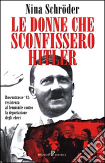 Le donne che sconfissero Hitler libro di Schröder Nina