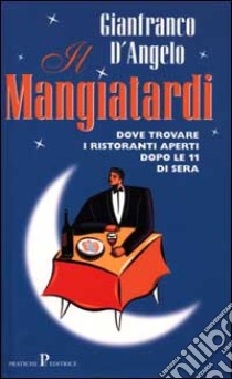 Il Mangiatardi libro di D'Angelo Gianfranco