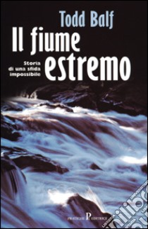 Il fiume estremo libro di Balf Todd