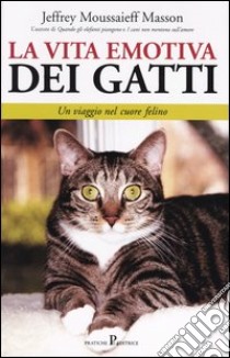 La vita emotiva dei gatti. Un viaggio nel cuore felino libro di Masson Jeffrey M.