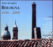 Bologna 1950-2000 libro di Breveglieri Walter