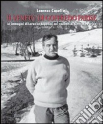 Il Veneto di Goffredo Parise. Le immagini di Lorenzo Capellini nei racconti di Goffredo Parise libro di Capellini Lorenzo - Parise Goffredo