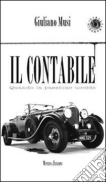 Il contabile. Quando la passione uccide libro di Musi Giuliano