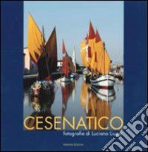 Cesenatico. Ediz. illustrata libro di Liuzzi Luciano