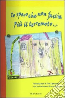 Io spero che non faccia più il terremoto... libro