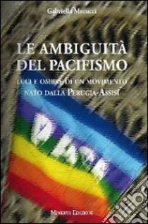 Le ambiguità del pacifismo libro di Mecucci Gabriella