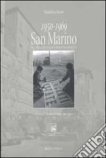 1950-1969 San Marino tra emancipazione e boom economico libro di Rossi Valentina