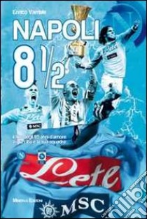 Napoli 8 1/2. Il film degli 85 anni d'amore tra la città e la sua squadra. Ediz. illustrata. Con DVD libro di Varriale Enrico