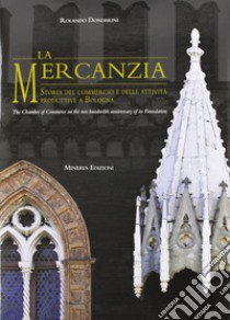 Mercanzia. La storia del commercio e delle attività... Ediz. italiana e inglese libro di Dondarini R. (cur.)