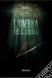 L'ombra dell'abisso libro di Cocchi Simone