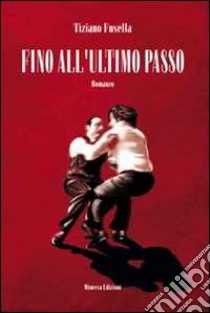 Fino all'ultimo passo libro di Fusella Tiziano