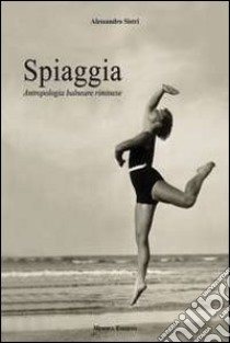 Spiaggia. Antropologia balneare riminese. Ediz. illustrata libro di Sistri Alessandro