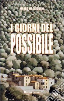 I giorni del possibile libro di Maggiorani Mauro