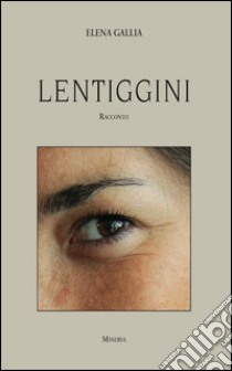 Lentiggini libro di Gallia Elena