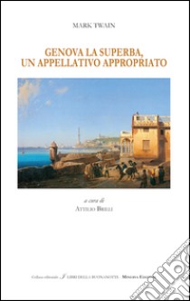 Genova la superba, un appellativo appropriato libro di Twain Mark; Brilli A. (cur.)