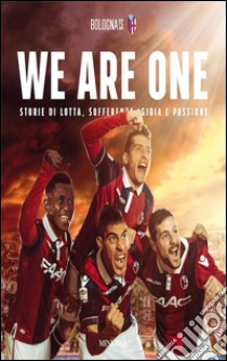 We are one. Storie di lotta, sofferenza, gioia e passione libro