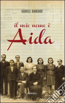 Il mio nome è Aida libro di Biancardi Gabriele