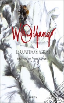 Wolfango Le quattro stagioni. Concerto per frutta e verdura. Ediz. illustrata libro di Peretti Poggi A. (cur.)