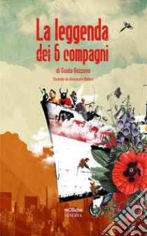 La leggenda dei sei compagni libro di Gozzano Guido