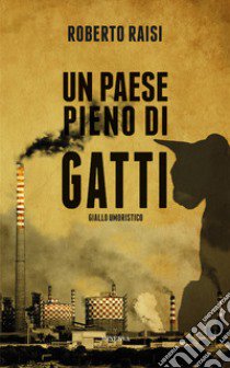 Un paese pieno di gatti. Nuova ediz. libro di Raisi Roberto