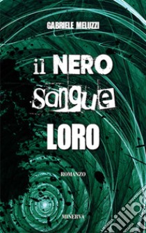 Il nero sangue loro. Nuova ediz. libro di Meluzzi Gabriele