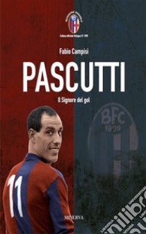 Pascutti il signor del gol. Nuova ediz. libro di Campisi Fabio