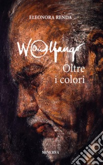 Wolfango. Oltre i colori. Nuova ediz. libro di Renda Eleonora