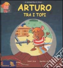 Arturo tra i topi libro di Joris Daniel - Dosimont Gauthier