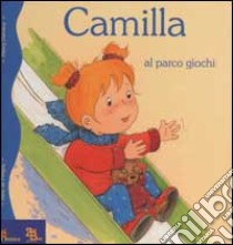 Camilla al parco giochi libro di Pétigny Aline de - Delvaux Nancy