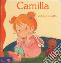 Camilla e il suo orsetto libro di Pétigny Aline de - Delvaux Nancy