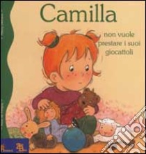 Camilla non vuole prestare i suoi giocattoli libro di Pétigny Aline de - Delvaux Nancy