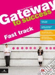 Gateway to success. A2/B1. Fast track. Con Verbi. Per il biennio delle Scuole superiori. Con e-book. Con espansione online. Con DVD-ROM libro di Spencer David