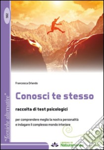 Conosci te stesso. Raccolta di test psicologici libro di Orlando Francesca