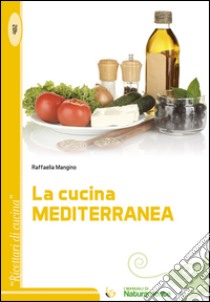 La cucina mediterranea libro di Mangino Raffaella