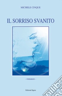 Il sorriso svanito libro di Cinque Michele