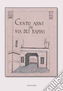 Cento anni in via Dei Ramni libro