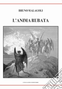 L'anima rubata libro di Malagoli Bruno