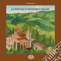 La Riserva si racconta a tavola libro di Vaccari Elena