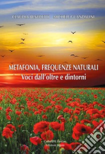 Metafonia, frequenze naturali. Voci dall'oltre e dintorni libro di Benedetti Claudia; Guandalini Michele