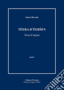 Tèera d'èersen. Terra d'argine libro di Roveda Sauro