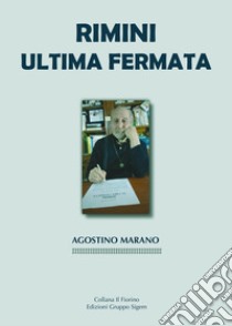 Rimini, ultima fermata libro di Marano Agostino