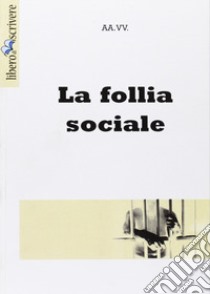 La follia sociale libro di Marvasi C. (cur.)