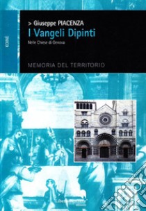 I vangeli dipinti nelle chiese di Genova libro di Piacenza Giuseppe