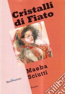 Cristalli di fiato libro di Sciutti Maeba