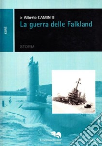 La guerra delle Falkland libro di Caminiti Alberto