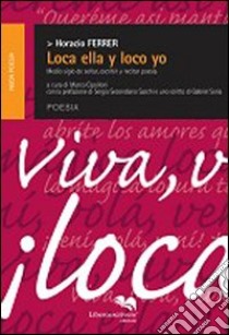 Loca ella yloco yo libro di Ferrer Horacio