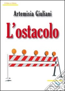 L'ostacolo libro di Giuliani Artemisia