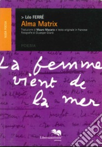 Alma matrix libro di Ferré Léo