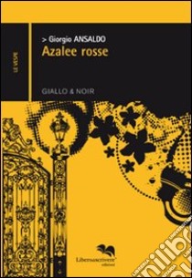 Azalee rosse libro di Ansaldo Giorgio