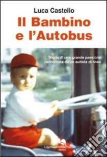 Il bambino e l'autobus libro di Castello Luca